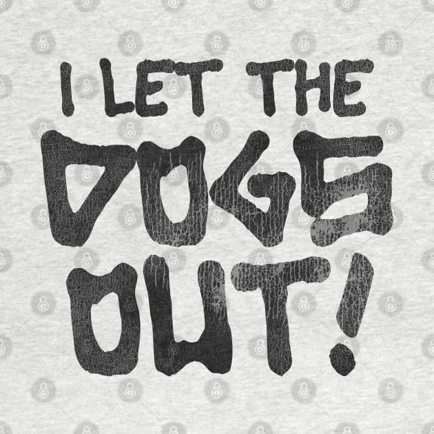 It Was Me, I Let the Dogs Out by darklordpug